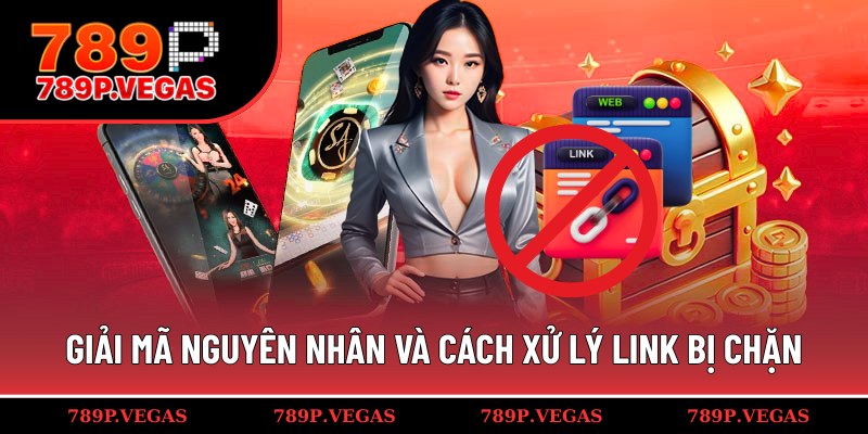 Hướng dẫn xử lý link vào sân chơi bị chặn