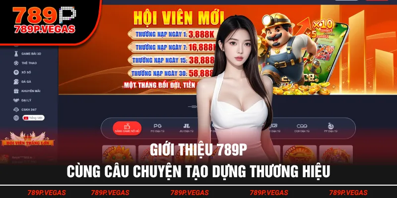 Giới thiệu 789P cùng câu chuyện tạo dựng thương hiệu