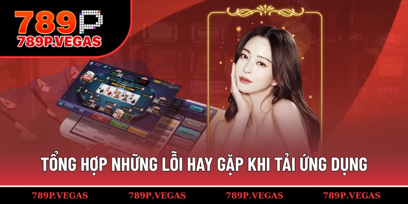 Mẹo để xử lý lỗi hay gặp khi tải app