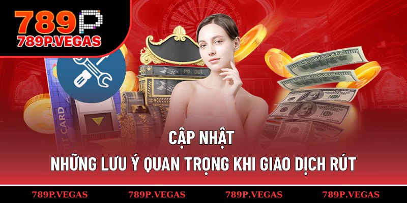 Cẩm nang cần chú ý khi thực hiện rút