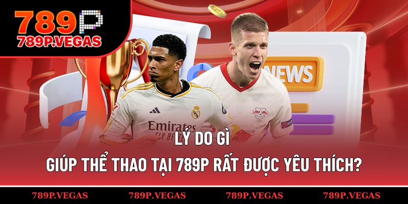 Đánh giá ưu điểm khi cá cược thể thao tại 789P