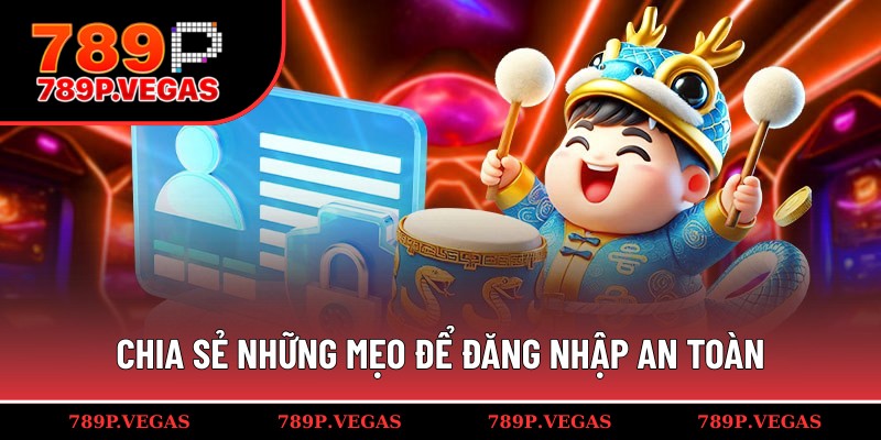 Bí quyết đăng nhập tài khoản an toàn