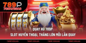 Quay hũ 789P