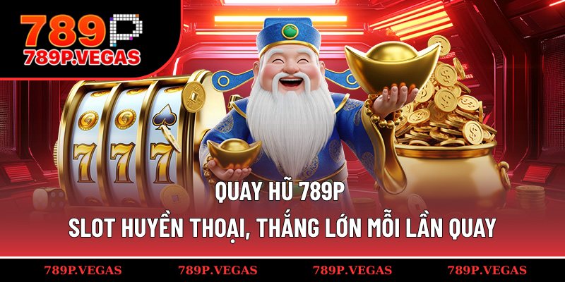 Quay hũ 789P
