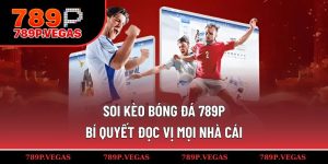 Soi kèo bóng đá 789P